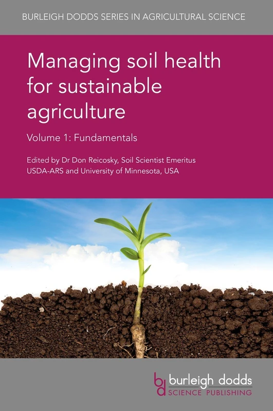 Managing Soil Health for Sustainable Agriculture: Volume 1: Fundamentals (Burleigh Dodds Series in Agricultural Science)