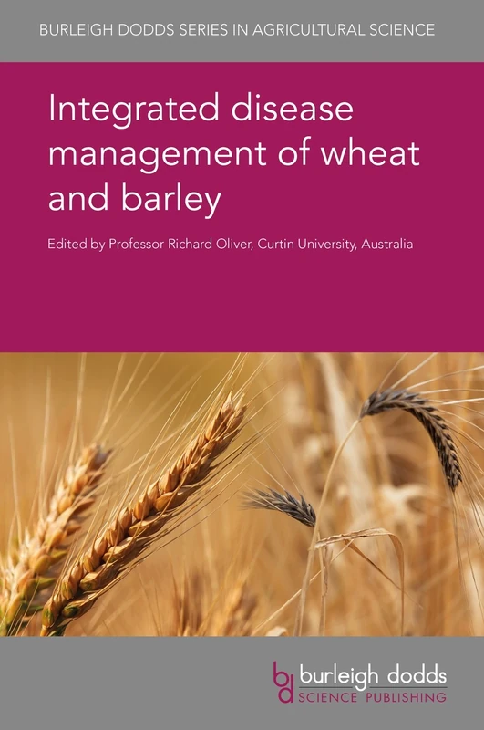 Integrated Disease Management of Wheat and Barley (Burleigh Dodds Series in Agricultural Science): 19