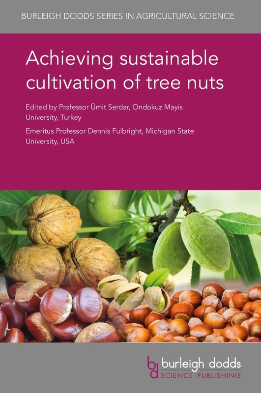 Achieving Sustainable Cultivation of Tree Nuts Volume 1: Breeding, Cultivation and Pest Management (Burleigh Dodds Series in Agricultural Science): 56