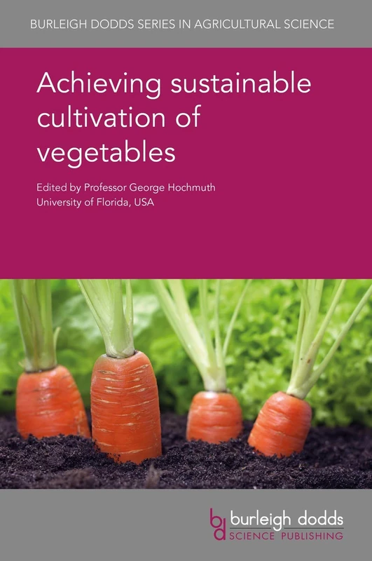 Achieving Sustainable Cultivation of Vegetables (Burleigh Dodds Series in Agricultural Science): 59