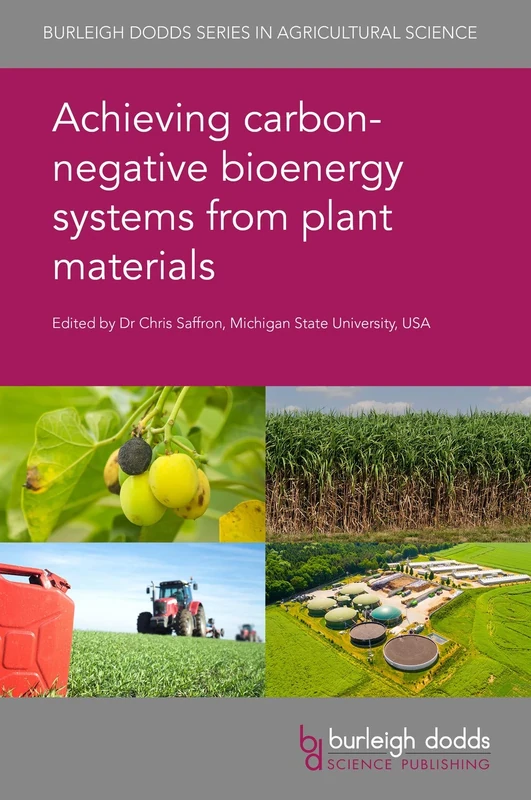 Achieving Carbon-Negative Bioenergy Systems from Plant Materials: 64 (Burleigh Dodds Series in Agricultural Science)