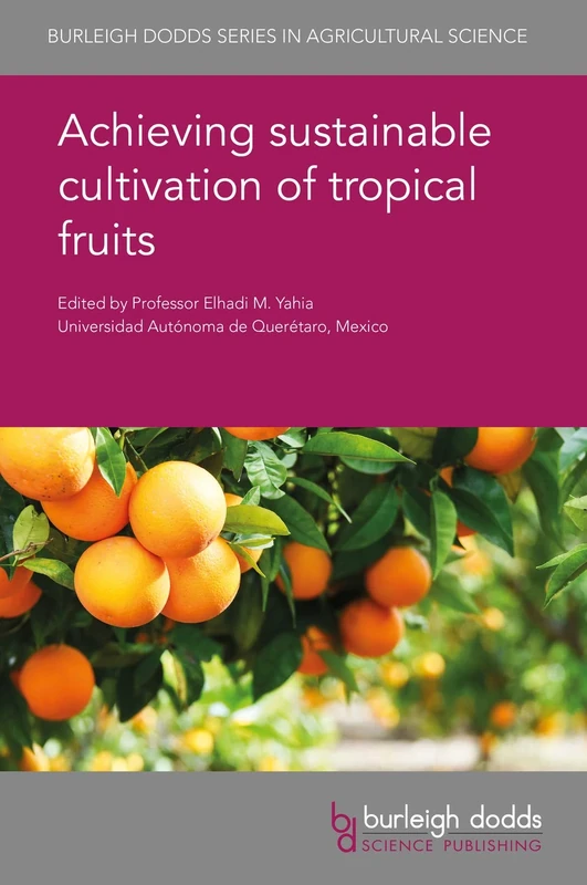 Achieving Sustainable Cultivation of Tropical Fruits (Burleigh Dodds Series in Agricultural Science): 65