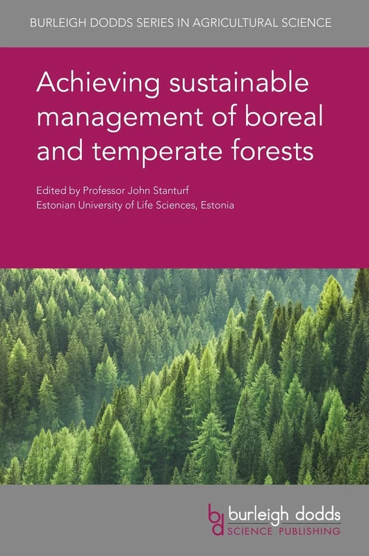 Achieving Sustainable Management of Boreal and Temperate Forests (Burleigh Dodds Series in Agricultural Science): 71