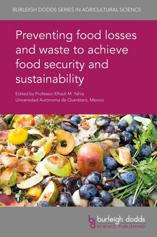 Preventing Food Losses and Waste to Achieve Food Security and Sustainability (Burleigh Dodds Series in Agricultural Science): 70
