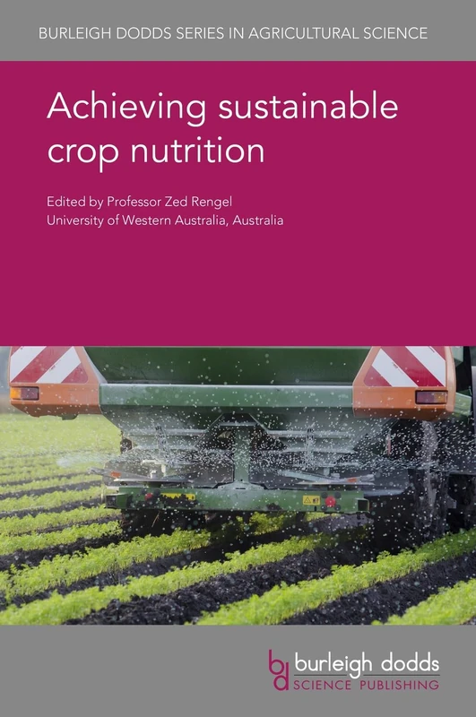 Achieving Sustainable Crop Nutrition (Burleigh Dodds Series in Agricultural Science): 76
