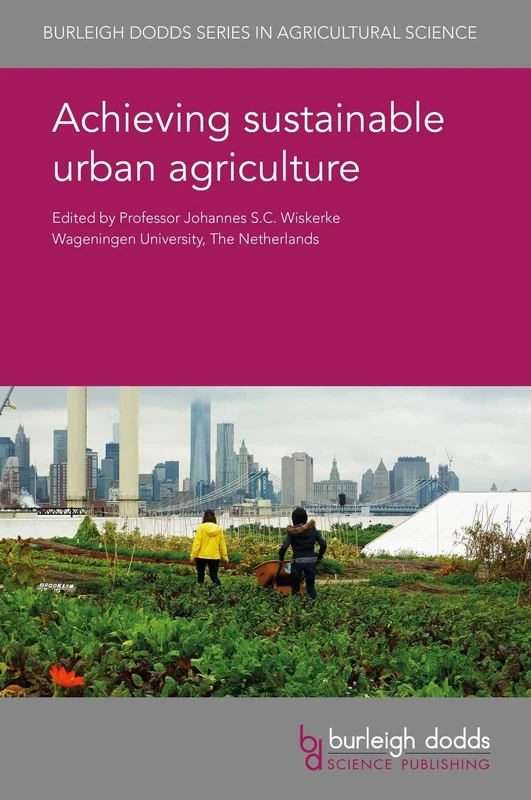 Achieving Sustainable Urban Agriculture (Burleigh Dodds Series in Agricultural Science): 77