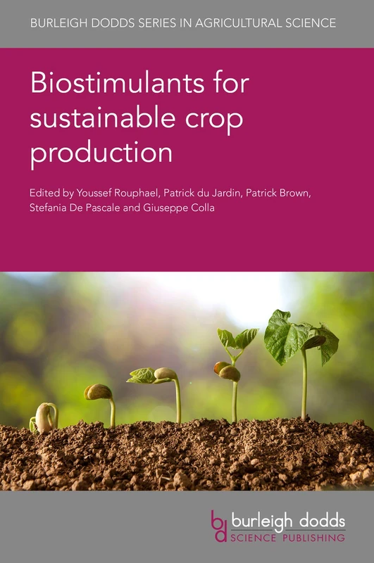 Biostimulants for Sustainable Crop Production (Burleigh Dodds Series in Agricultural Science): 84
