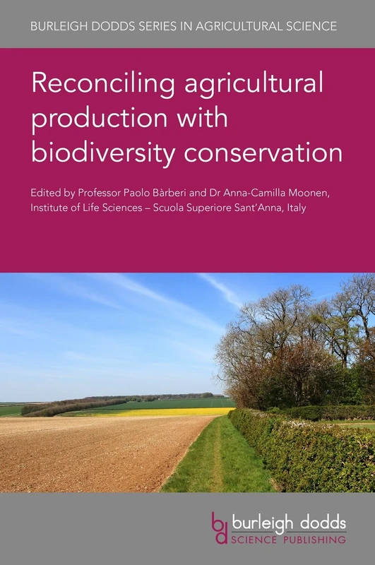 Reconciling Agricultural Production with Biodiversity Conservation (Burleigh Dodds Series in Agricultural Science): 87