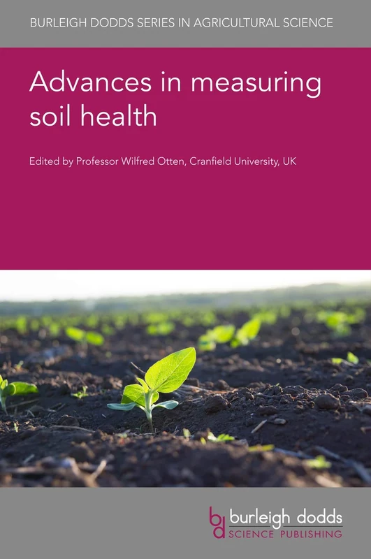 Advances in Measuring Soil Health (Burleigh Dodds Series in Agricultural Science): 92