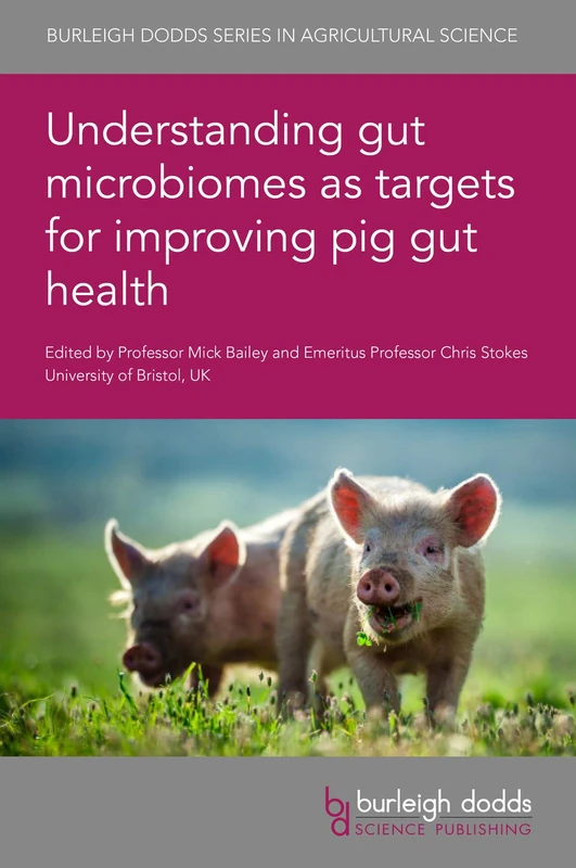 Understanding Gut Microbiomes as Targets for Improving Pig Gut Health (Burleigh Dodds Series in Agricultural Science): 103