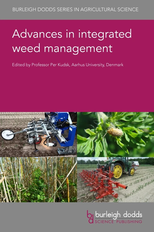 Advances in Integrated Weed Management: 113 (Burleigh Dodds Series in Agricultural Science)