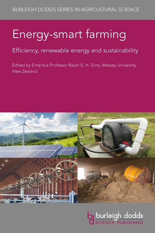 Energy-Smart Farming: Efficiency, Renewable Energy and Sustainability: 115 (Burleigh Dodds Series in Agricultural Science, 115)
