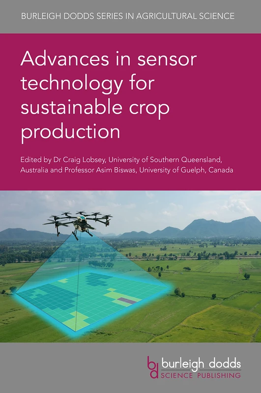 Advances in Sensor Technology for Sustainable Crop Production: 122 (Burleigh Dodds Series in Agricultural Science, 122) - Image 1