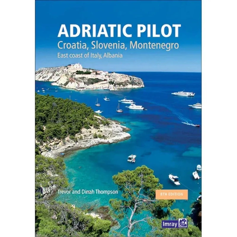 Adriatic Pilot: Croatia, Slovenia, Montenegro, East Coast of Italy, Albania