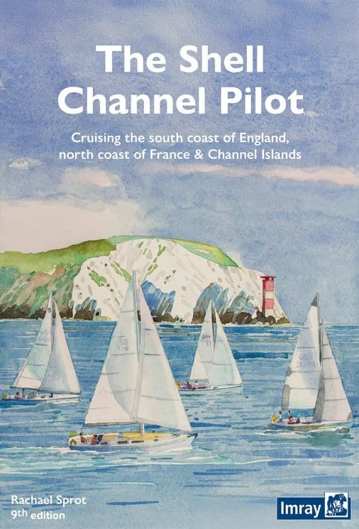 The Shell Channel Pilot: Cruising the south coast of England, north coast of France & Channel Islands - Image 1