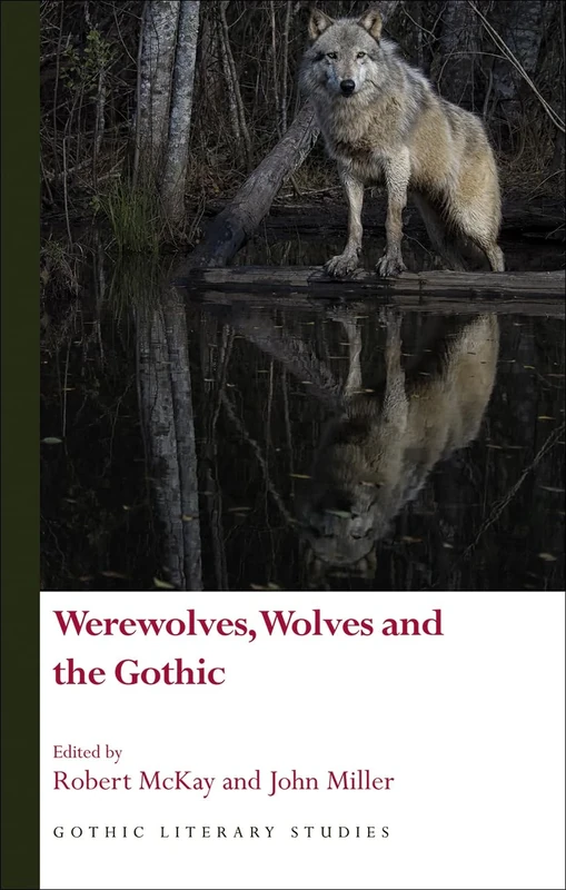Werewolves, Wolves and the Gothic (Gothic Literary Studies)