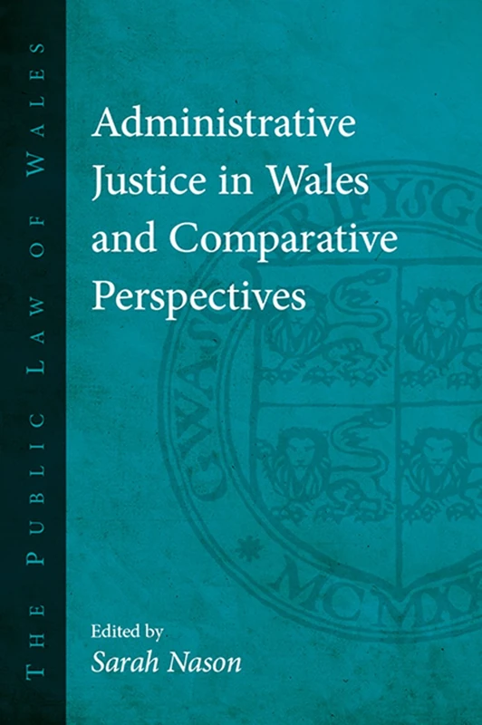 Administrative Justice in Wales and Comparative Perspectives (The Public Law of Wales)