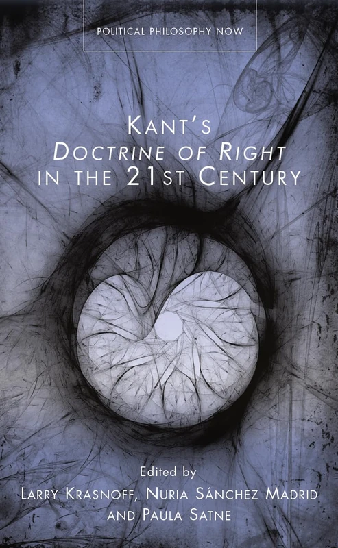 Kant's Doctrine of Right in the Twenty-first Century (Political Philosophy Now)