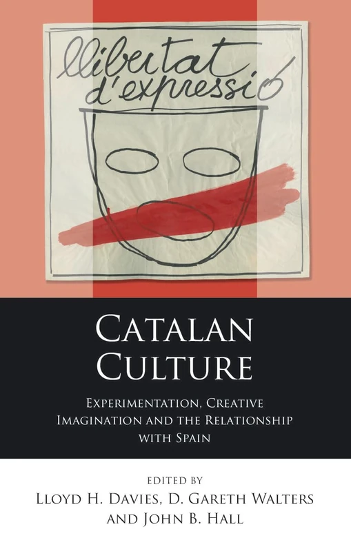Catalan Culture: Experimentation, Creative Imagination and the Relationship with Spain (Cymru - Iberian and Latin American Studies)
