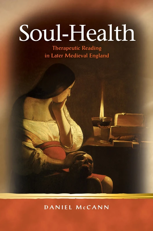 Soul-Health: Therapeutic Reading in Later Medieval England (Religion and Culture in the Middle Ages)