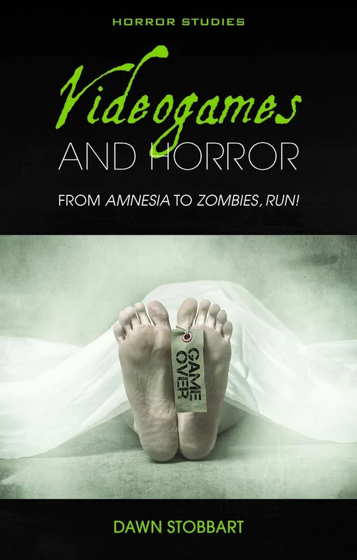 Videogames and Horror: From Amnesia to Zombies, Run! (Horror Studies)