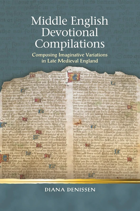 Middle English Devotional Compilations: Composing Imaginative Variations in Late Medieval England (Religion and Culture in the Middle Ages)