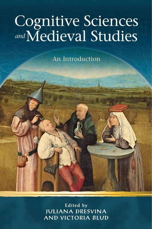 Cognitive Sciences and Medieval Studies: An Introduction (Religion and Culture in the Middle Ages)