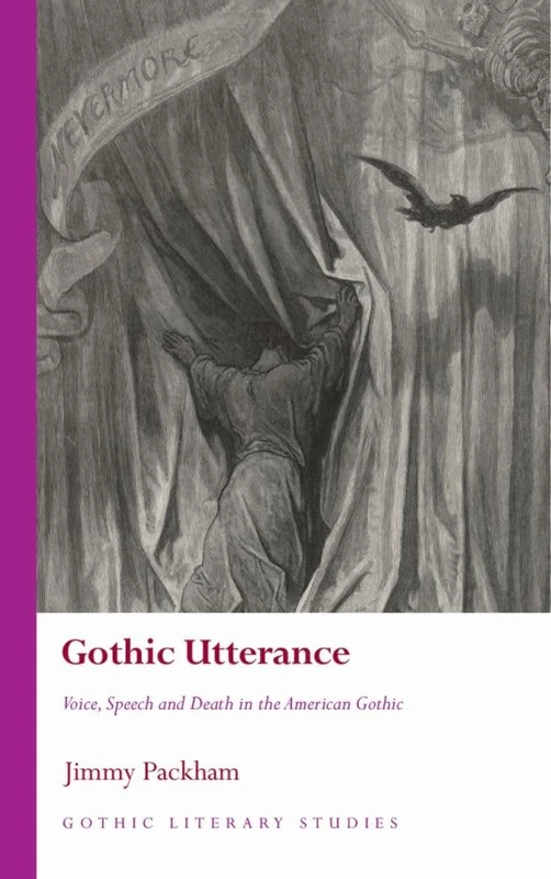 Gothic Utterance: Voice, Speech and Death in the American Gothic (Gothic Literary Studies)