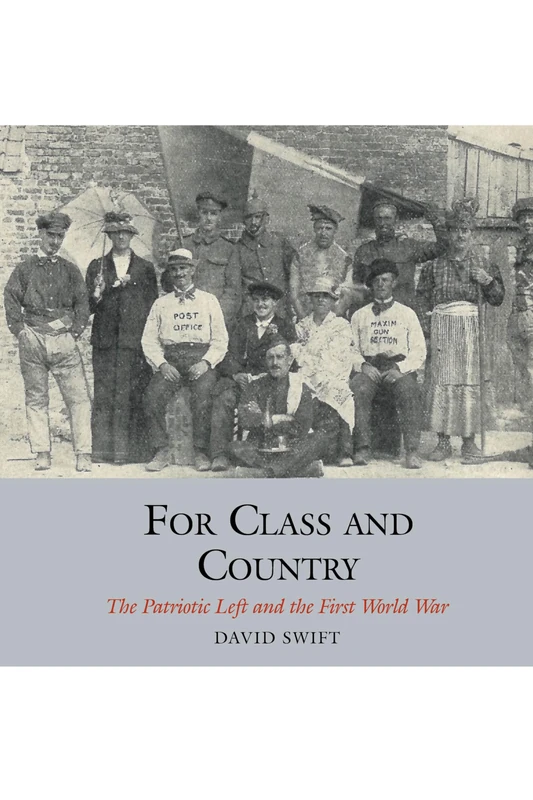 For Class and Country: The Patriotic Left and the First World War (Studies in Labour History): 9
