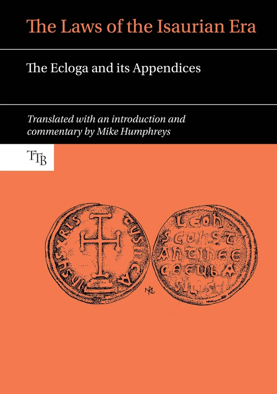 The Laws of the Isaurian Era: The Ecloga and its Appendices (Translated Texts for Byzantinists): 3