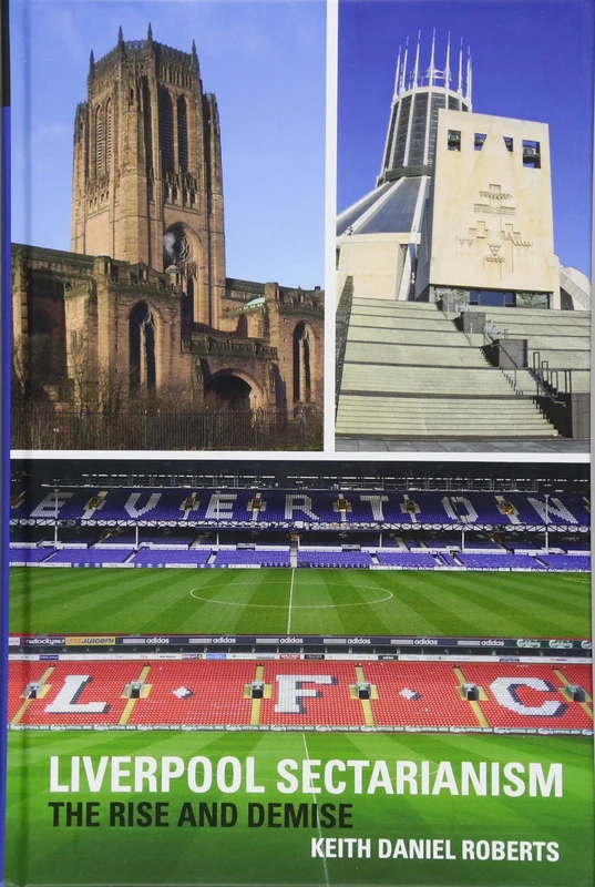 Liverpool Sectarianism: The Rise and Demise