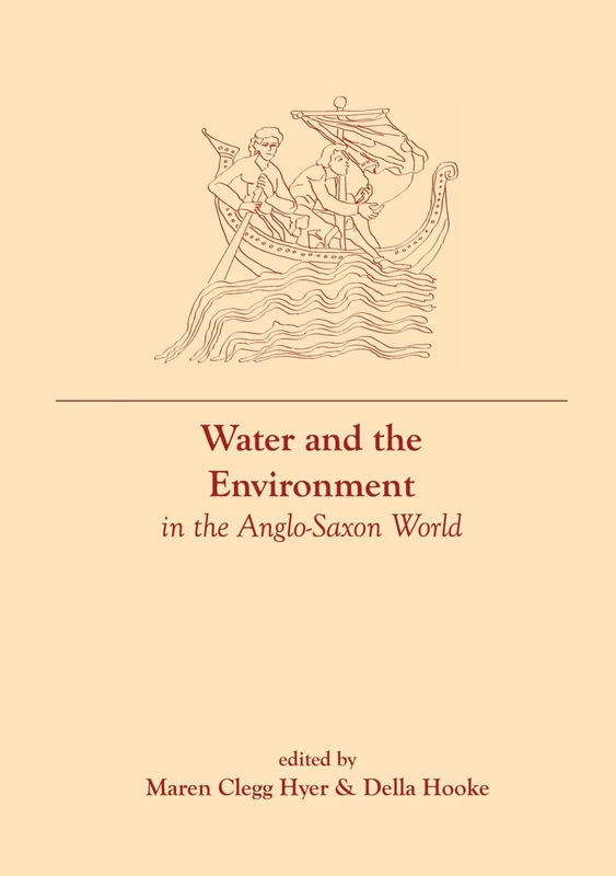 Water and the Environment in the Anglo-Saxon World (Exeter Studies in Medieval Europe)