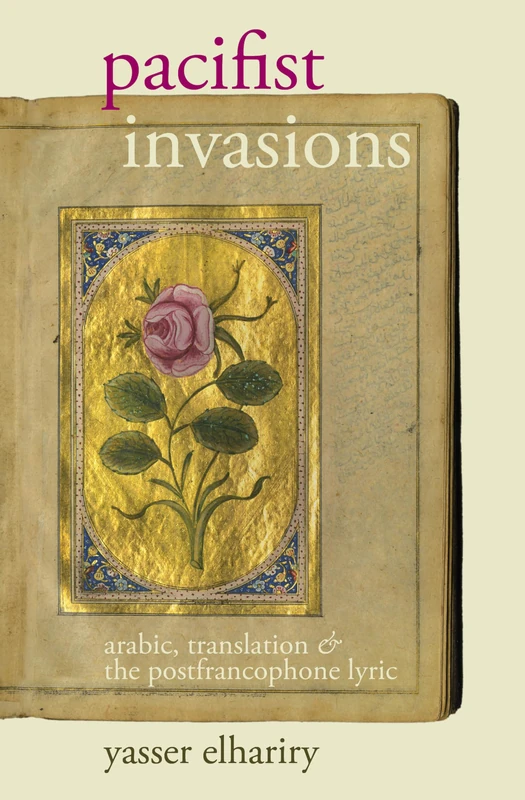 Pacifist Invasions: Arabic, Translation & the Postfrancophone Lyric (Contemporary French and Francophone Cultures): 48