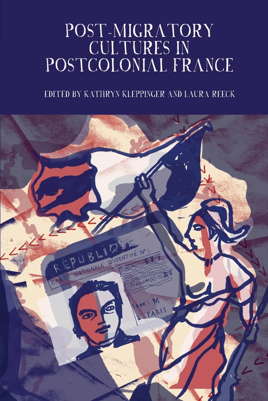 Post-Migratory Cultures in Postcolonial France - Liverpool Press