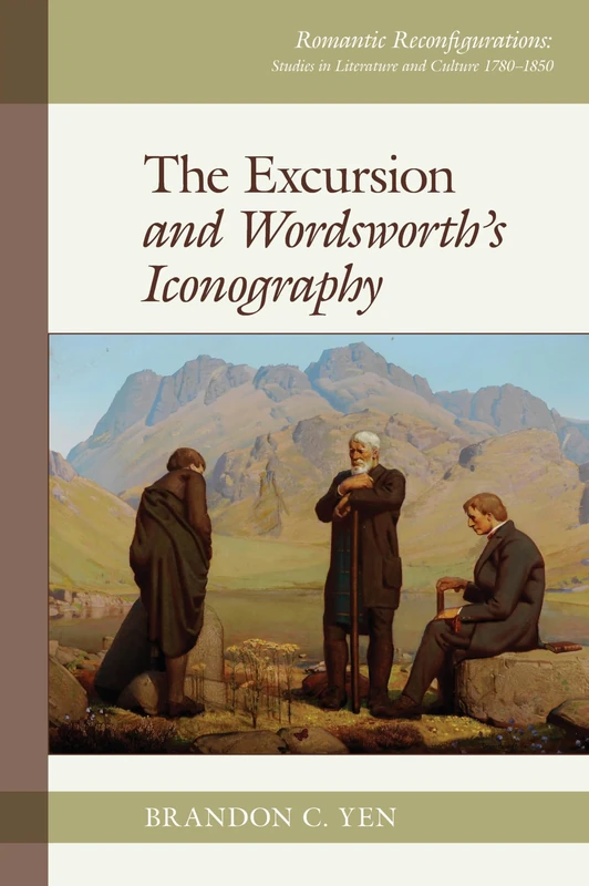 The Excursion and Wordsworth's Iconography (Romantic Reconfigurations: Studies in Literature and Culture 1780-1850): 5