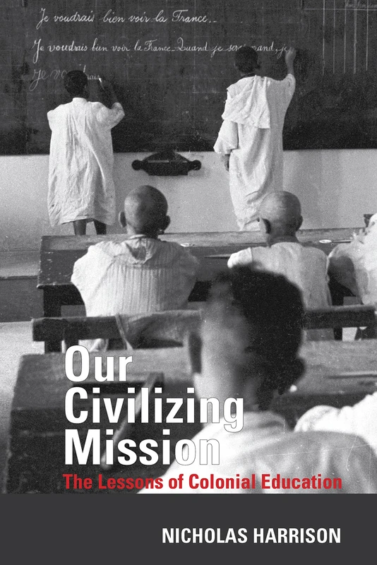 Our Civilizing Mission: The Lessons of Colonial Education (Contemporary French and Francophone Cultures): 60