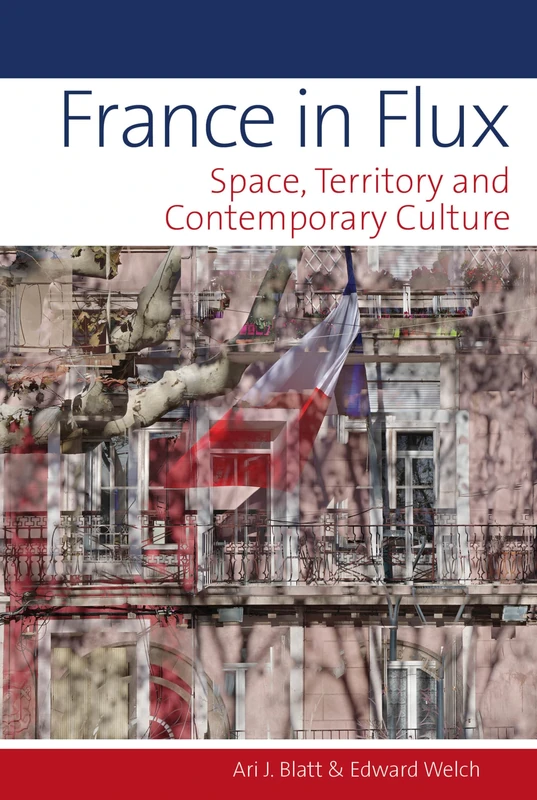 France in Flux: Space, Territory and Contemporary Culture (Contemporary French and Francophone Cultures): 59