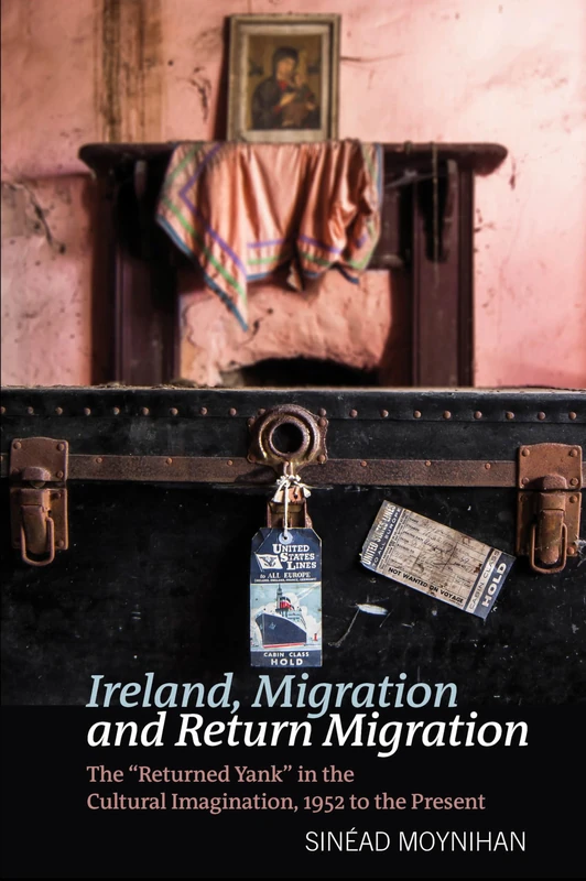 Ireland, Migration and Return Migration: The "Returned Yank" in the Cultural Imagination, 1952 to present (Liverpool English Texts and Studies): 73 - Image 1