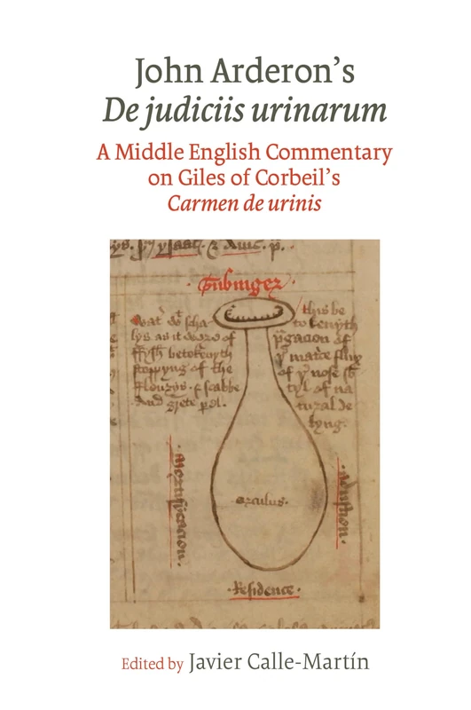 John Arderon's De judiciis urinarum: A Middle English Commentary on Giles of Corbeil's Carmen de urinis in Glasgow University Library, MS Hunter 328 ... University Library, MS Rylands Eng. 1310