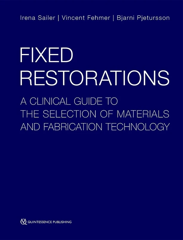 FIXED RESTORATIONS: A Clinical Guide to the Selection of Materials and Fabrication Technology