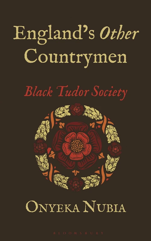 England’s Other Countrymen: Black Tudor Society (Bloomsbury Global Black Studies)