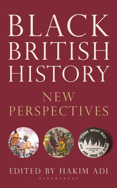 Black British History: New Perspectives (Bloomsbury Global Black Studies)