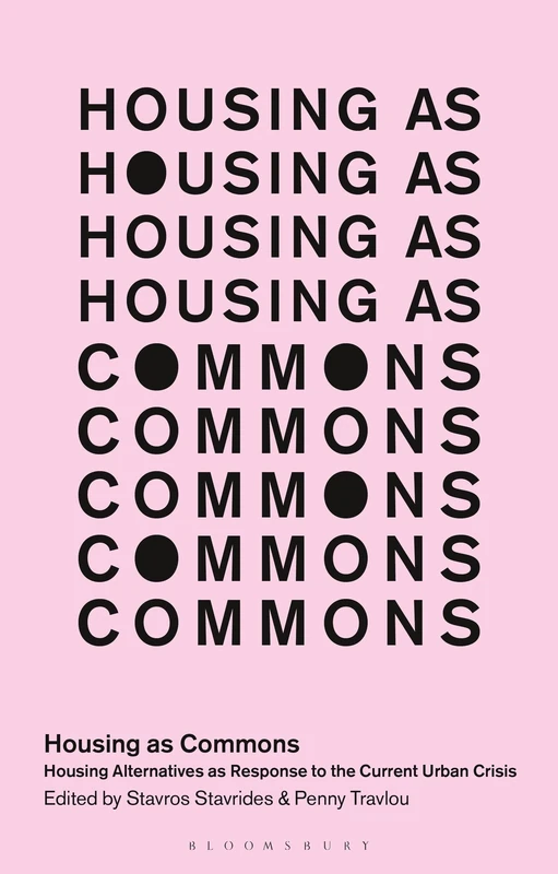 Housing as Commons: Housing Alternatives as Response to the Current Urban Crisis (In Common)