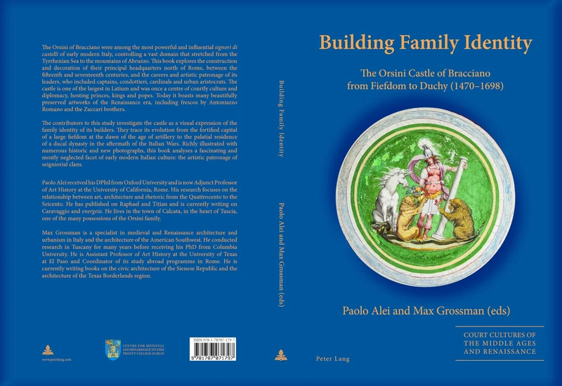 Building Family Identity: The Orsini Castle of Bracciano from Fiefdom to Duchy (1470–1698): 5 (Court Cultures of the Middle Ages and Renaissance)