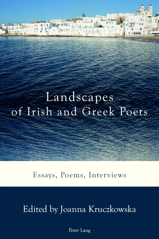 Landscapes of Irish and Greek Poets: Essays, Poems, Interviews