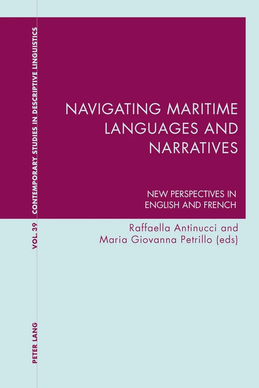 Navigating Maritime Languages and Narratives: New Perspectives in English and French: 39 (Contemporary Studies in Descriptive Linguistics)