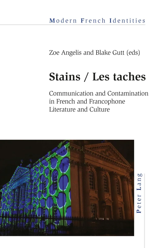 Stains / Les taches: Communication and Contamination in French and Francophone Literature and Culture: 129 (Modern French Identities) - Image 1