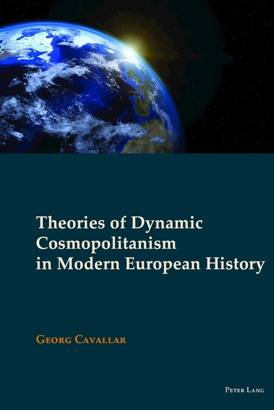 Theories of Dynamic Cosmopolitanism in Modern European History: 6 (New Visions of the Cosmopolitan)