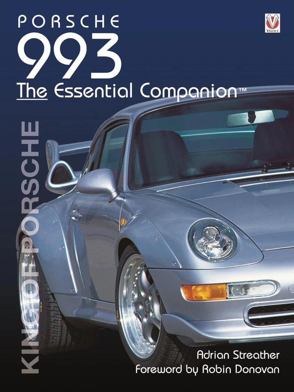 Porsche 993: King of Porsche (Essential Companion)