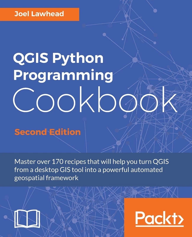 QGIS Python Programming Cookbook - Second Edition: Automating geospatial development